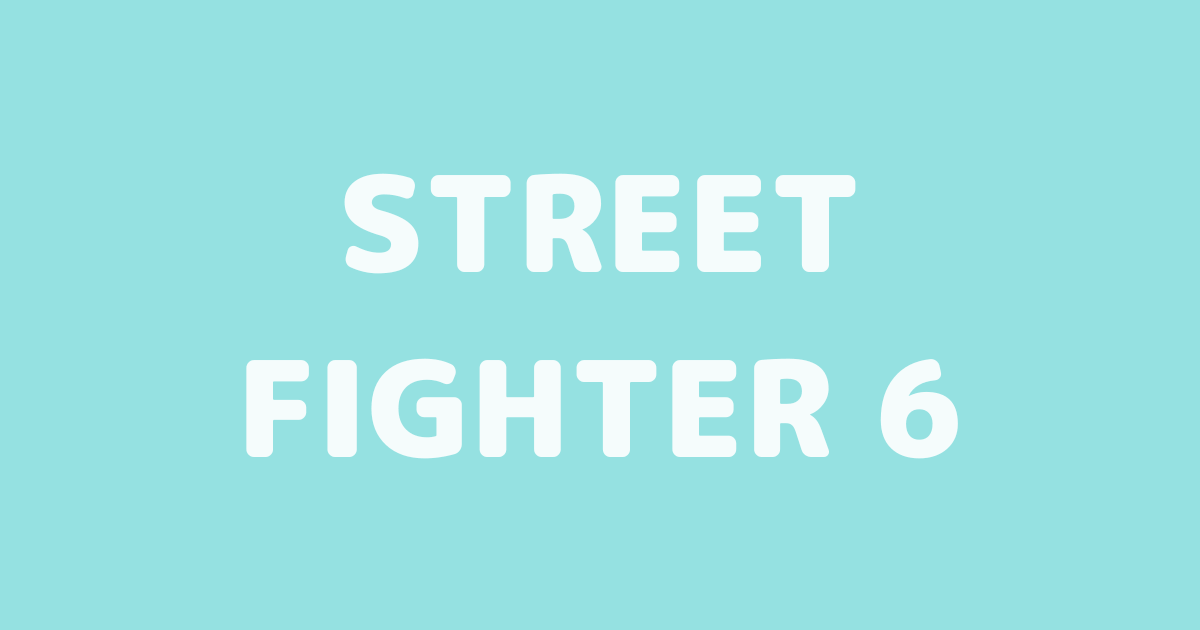 STREET FIGHTER 6